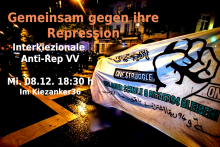 Gemeinsam gegen ihre Repression Interkiezionale Anti-Rep VV; Mi. 08.12. 18:30 h; Im Kiezanker36