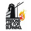 prison tower underlind with a burning match and a caption that reads prisons are for burning