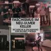 Faschismus im Neu-Ulmer Keller